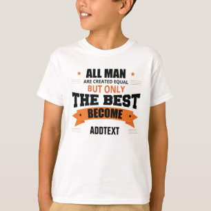Only the best become... T-Shirt