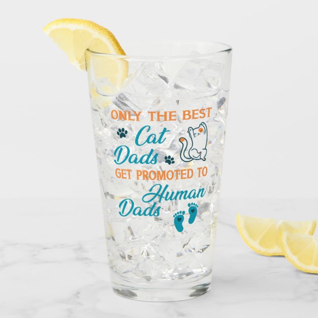 Only The Best Cat Dads Get Promoted To Human Dads Glass (Front Ice)