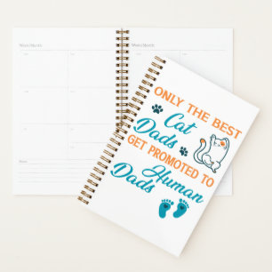 Only The Best Cat Dads Get Promoted To Human Dads Planner