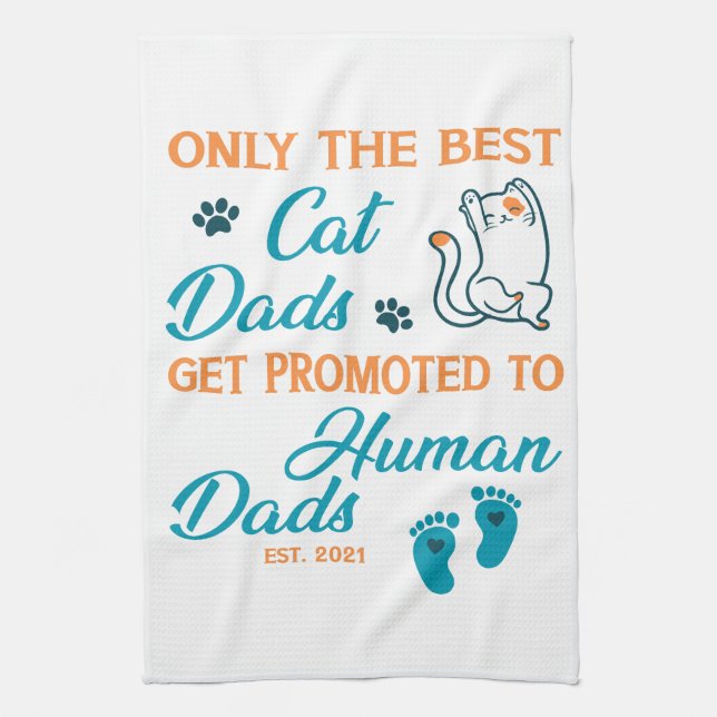 Only The Best Cat Dads Get Promoted To Human Dads  Tea Towel (Vertical)