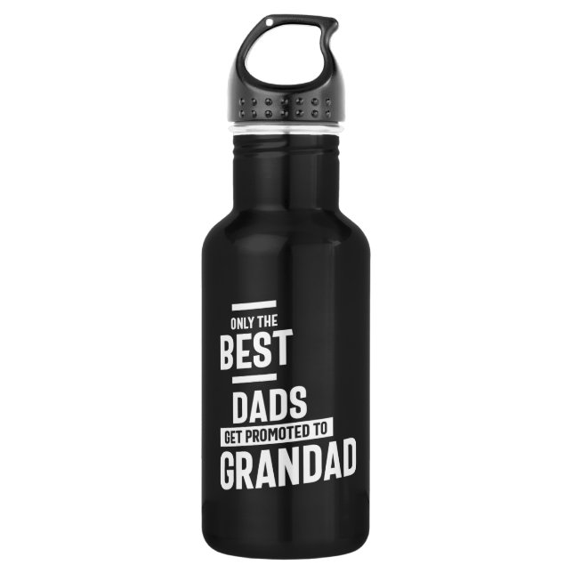 Only The Best Dads Get Promoted To Grandad 532 Ml Water Bottle (Front)