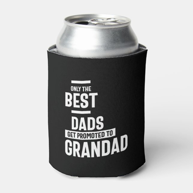 Only The Best Dads Get Promoted To Grandad Can Cooler (Can Front)