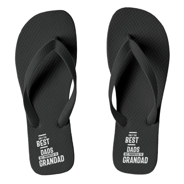 Only The Best Dads Get Promoted To Grandad Flip Flops (Footbed)