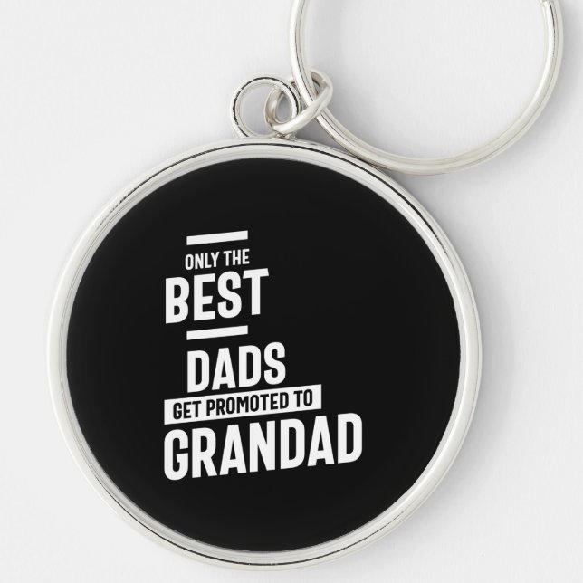Only The Best Dads Get Promoted To Grandad Key Ring (Front)