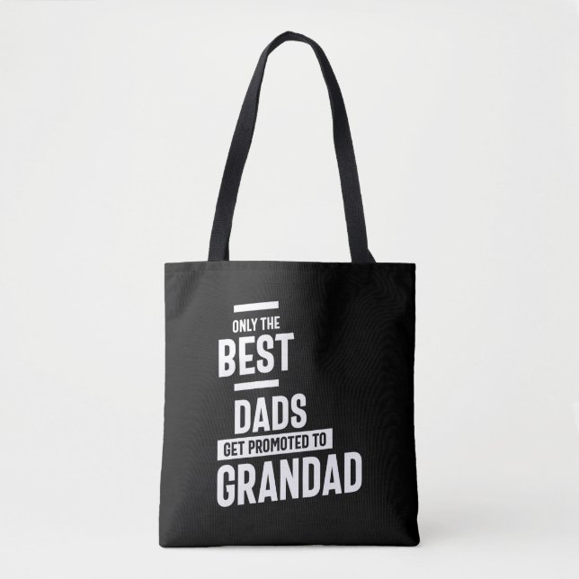 Only The Best Dads Get Promoted To Grandad Tote Bag (Front)