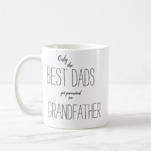 only the best dads get promoted to grandfather coffee mug