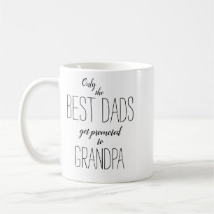 only the best dads get promoted to grandpa coffee mug