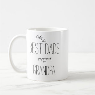 only the best dads get promoted to grandpa coffee mug