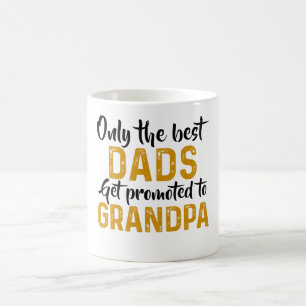Only the best Dads get promoted to Grandpa Coffee Mug