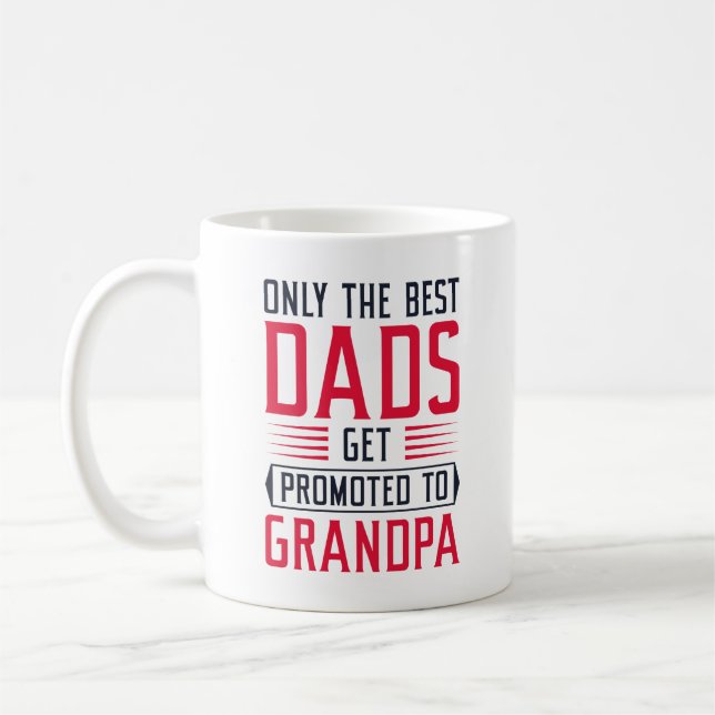 Only The Best Dads Get Promoted To Grandpa Coffee Mug (Left)