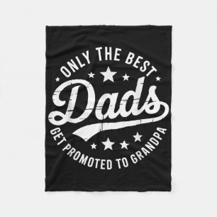 Only The Best Dads Get Promoted To Grandpa Fathers Fleece Blanket
