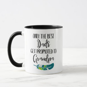 Only The Best Dads Get Promoted To Grandpa Mug