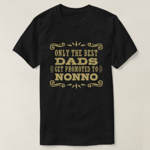 Only The Best Dads Get Promoted To Nonno T-Shirt