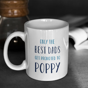 Only the Best Dads Get Promoted to Poppy Coffee Mug