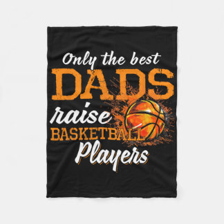 Only The Best Dads Raise Bysketbyll Players Fleece Blanket