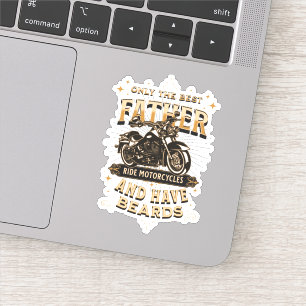 Only The Best Father Ride Motorcycles, Have Beards