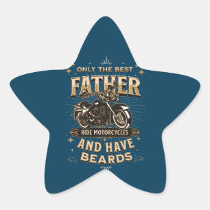 Only The Best Father Ride Motorcycles, Have Beards Star Sticker