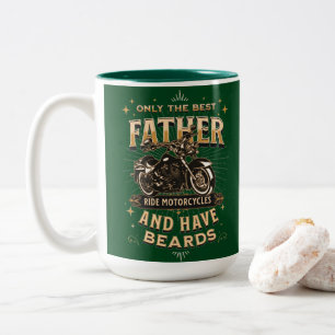 Only The Best Father Ride Motorcycles, Have Beards Two-Tone Coffee Mug