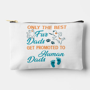 Only The Best Fur Dads Get Promoted To Human Dads Accessory Pouch