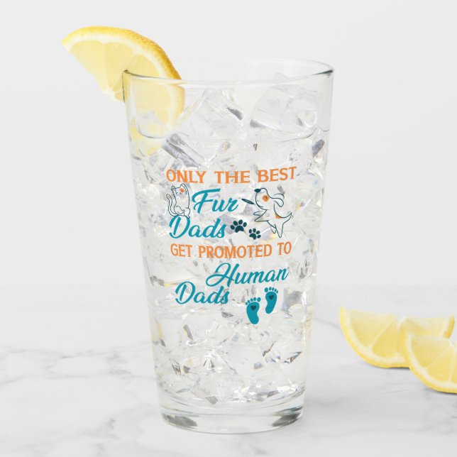 Only The Best Fur Dads Get Promoted To Human Dads  Glass (Front Ice)