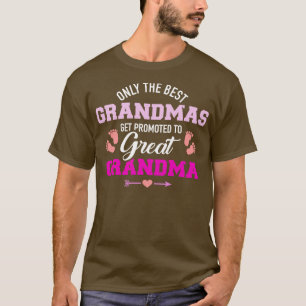 Only the best grandmas get promoted to great grand T-Shirt