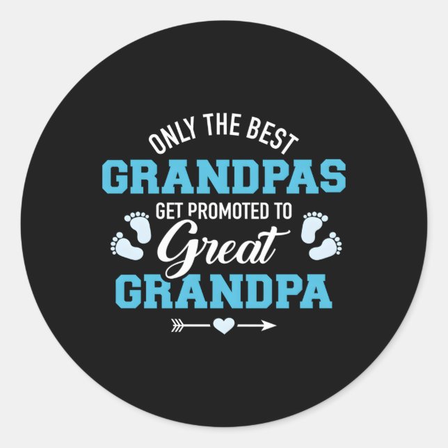 Only The Best Grandpas Get Promoted To Great Grand Classic Round Sticker (Front)