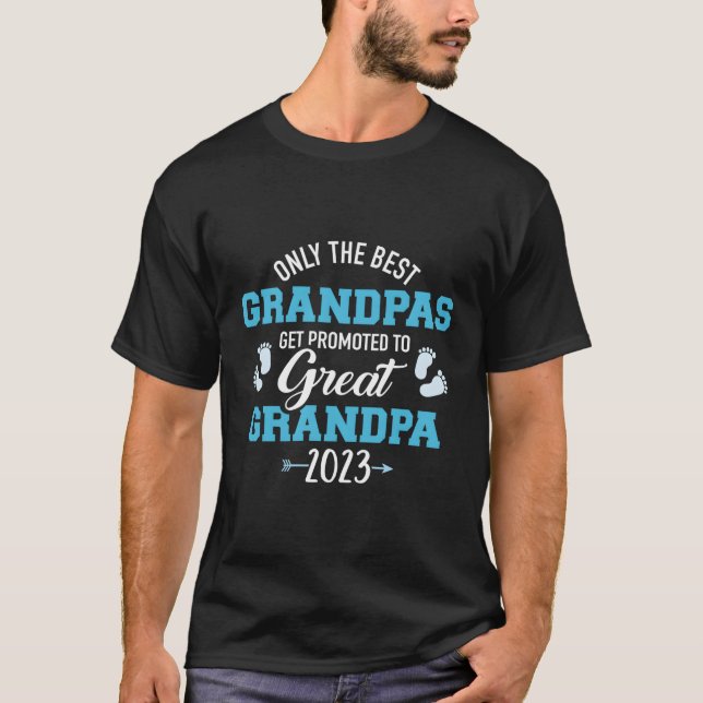 Only The Best Grandpas Get Promoted To Great Grand T-Shirt (Front)