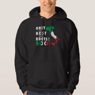 Only The Best Have Roots In The Boot Funny Italian Hoodie