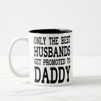 Only The Best Husband Gets Promoted To Daddy Two-Tone Coffee Mug