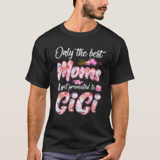 Only The Best Moms Get Promoted To Gigi Floral Mot T-Shirt