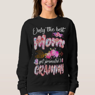 Only The Best Moms Get Promoted To Grammy Floral M Sweatshirt