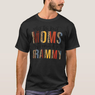 Only The Best Moms Get Promoted To Grammy Mothers T-Shirt