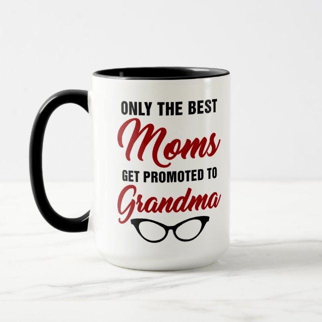 Only The Best Moms Get Promoted to Grandma Coffee Mug (Left)