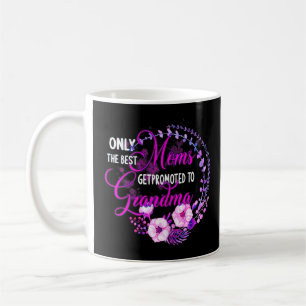 Only The Best Moms Get Promoted To Grandma Coffee Mug