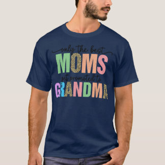 Only The Best Moms Get Promoted To Grandma Mother' T-Shirt