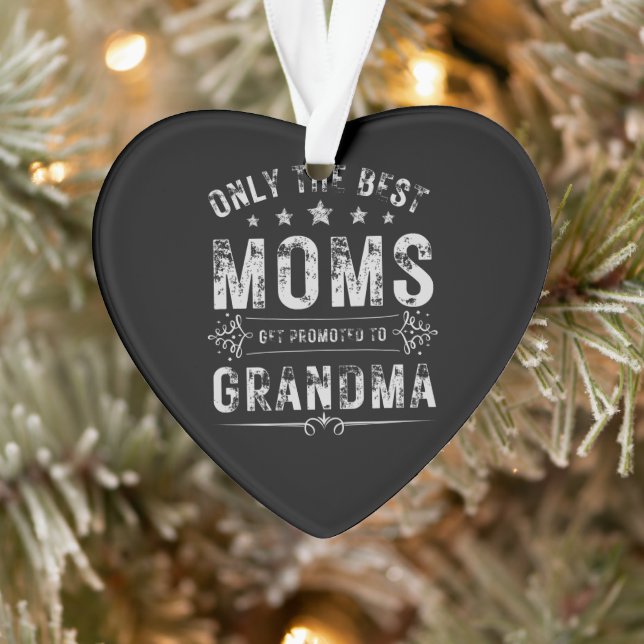 Only the best moms get promoted to grandma ornament (Tree)