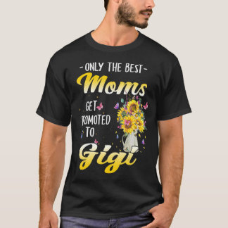 Only The Best Moms Get Promoted To Great Gigi Gran T-Shirt