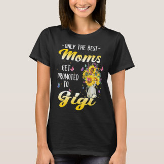 Only The Best Moms Get Promoted To Great Gigi Gran T-Shirt