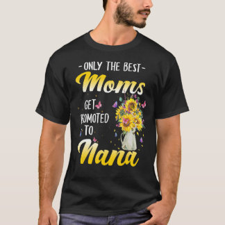 Only The Best Moms Get Promoted To Great Nana Sunf T-Shirt
