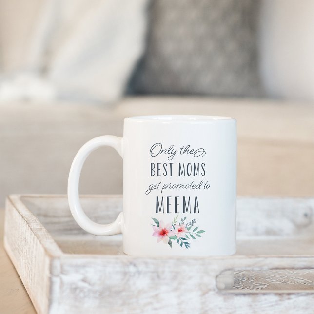 Only the Best Moms Get Promoted to Meema Coffee Mug (Creator Uploaded)