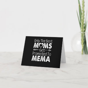 Only The Best Moms Get Promoted To Mema Card