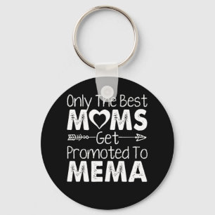 Only The Best Moms Get Promoted To Mema Key Ring