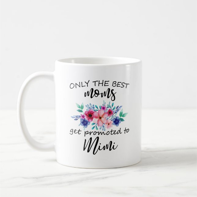 Only the best Moms get promoted to Mimi, Gigi mug, Coffee Mug (Left)