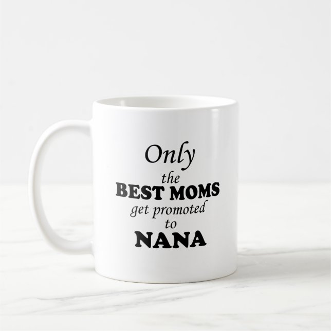 Only the BEST MOMS get promoted to NANA Coffee Mug (Left)