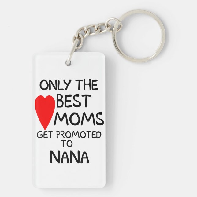 Only the Best Moms get promoted to Nana Keychain (Back)