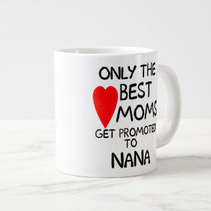 Only the Best Moms get promoted to Nana Large Coffee Mug