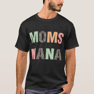 Only the Best Moms Get Promoted to Nana T-Shirt