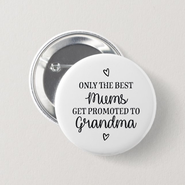 Only the best mums get promoted to grandma ♥ 6 cm round badge (Front & Back)