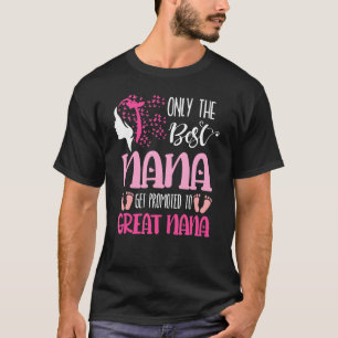 Only The Best Nana Get Promoted To Great Nana T-Shirt