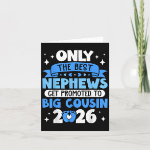 Only The Best Nephews Get Promoted To Big Cousin 2 Card